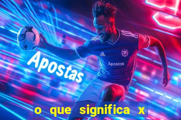 o que significa x no sportingbet